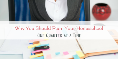 Planning Homeschool One Quarter at a Time