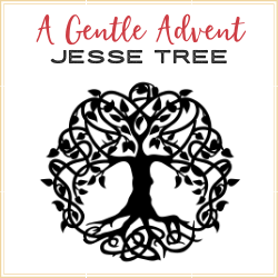 A Gentle Advent – Jesse Tree